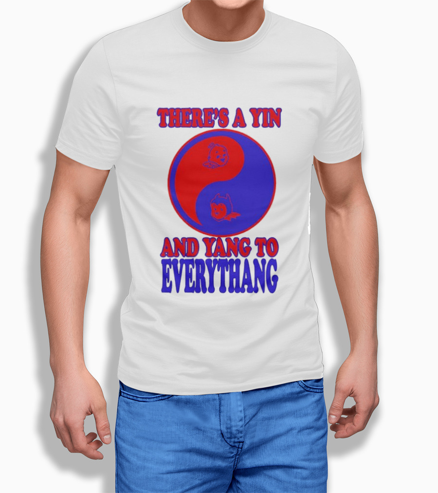 There's A Yin And Yang To Everythang Balance Quotes T-Shirt