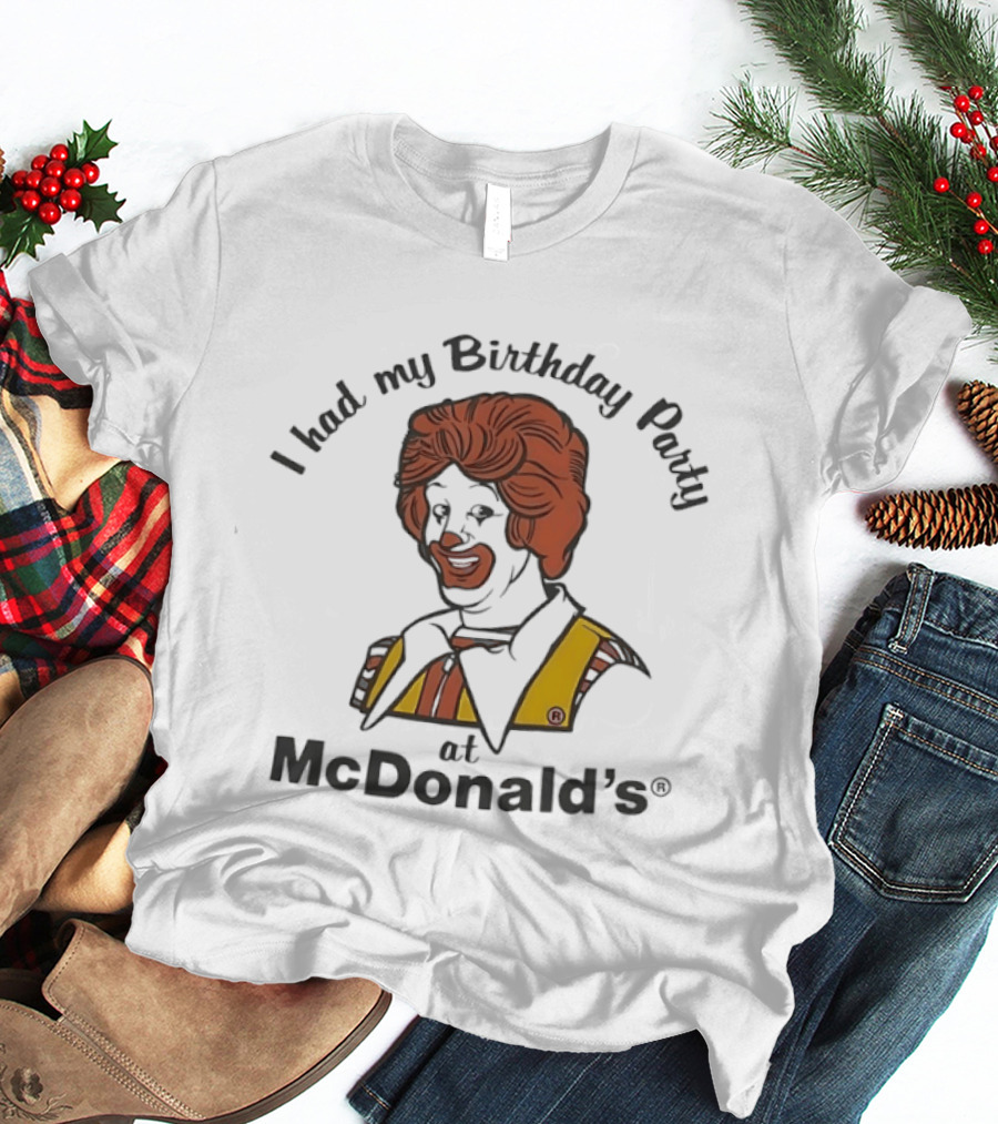 Ronald McDonald I Had My Birthday Party At McDonald's T-Shirt