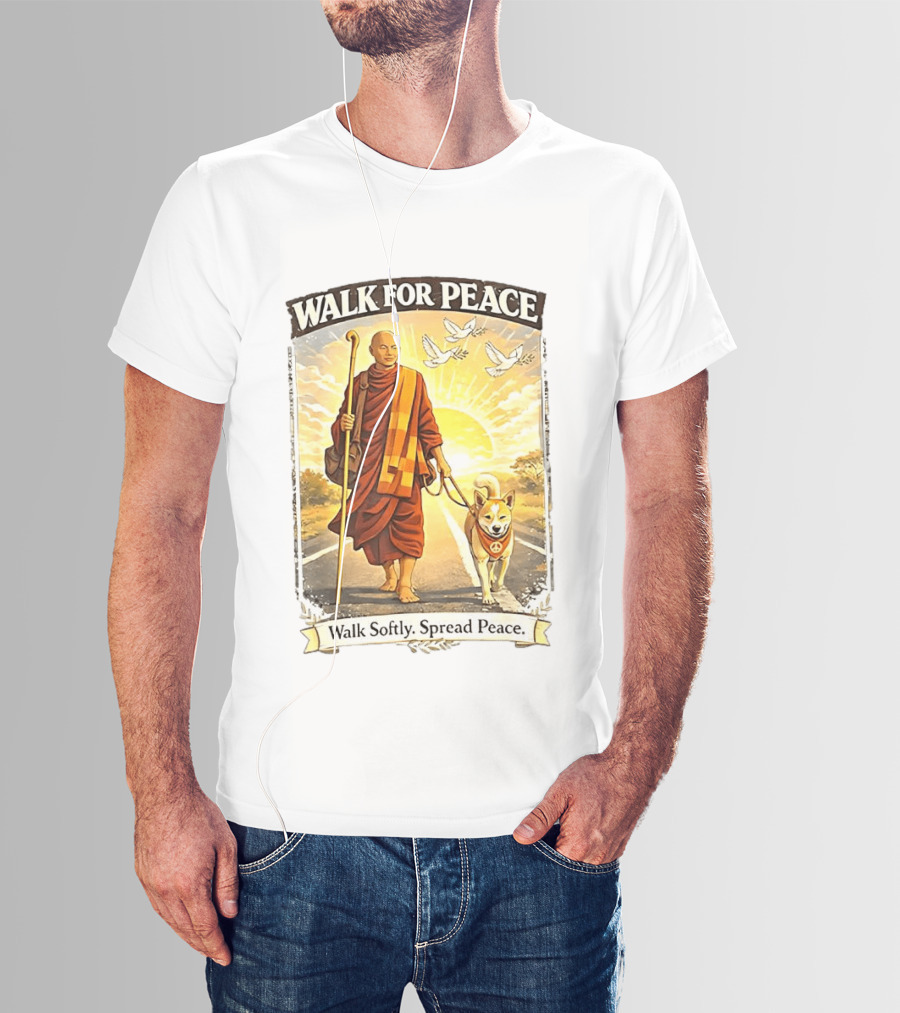 Walk For Peace Walk Softly Spread Peace Monks And Aloka The Peace Dog Doves Sun T-Shirt