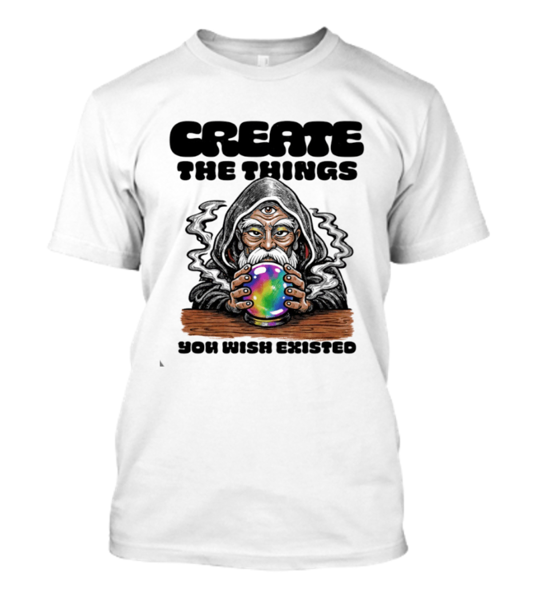 Create The Things You Wish Existed Wizard With Crystal Ball T-Shirt