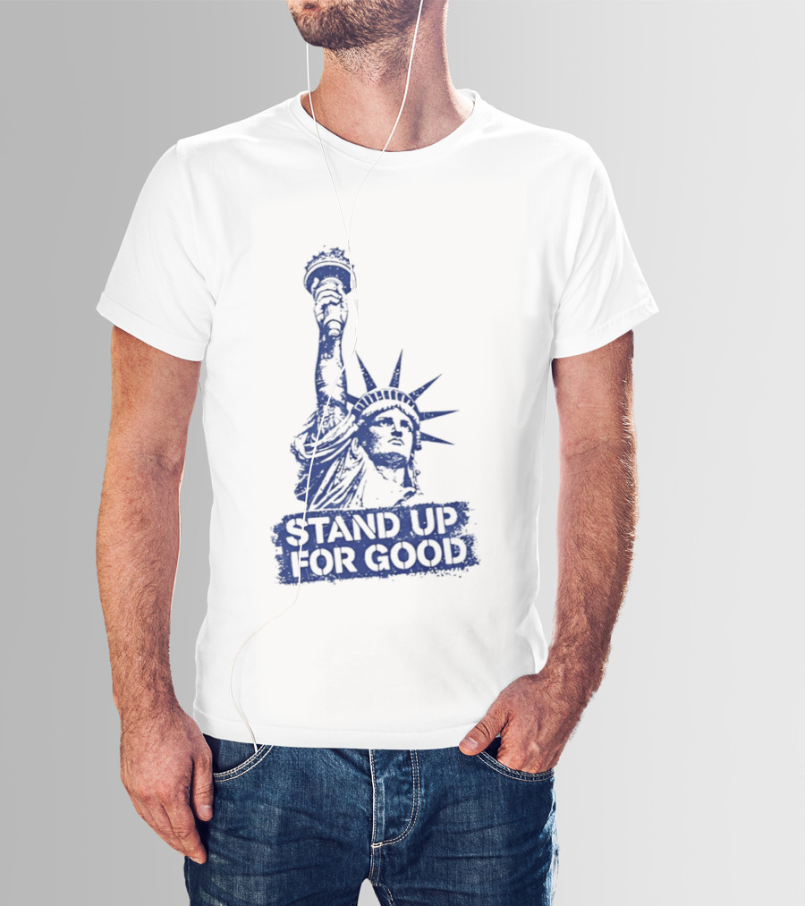 Stand Up For Good Statue Of Liberty Iconic Representation T-Shirt