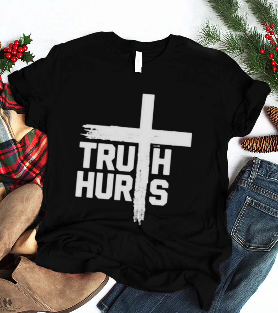 Truth Hurts Cross T-Shirt