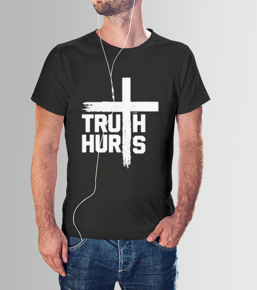 Truth Hurts Cross T-Shirt