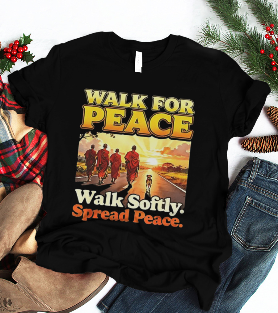 Walk For Peace Walk Softly Spread Peace Buddhist Monks And Aloka Dog T-Shirt
