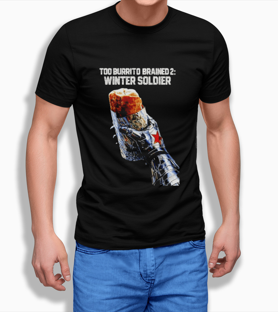 Too Burrito Brained 2 Winter Soldier Captain America T-Shirt