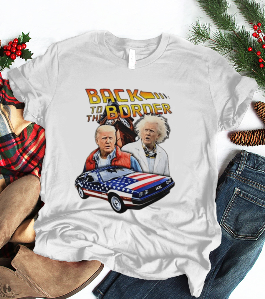 Back To The Border Trump Caricature DeLorean Parody Doc Emmett Brown T-Shirt