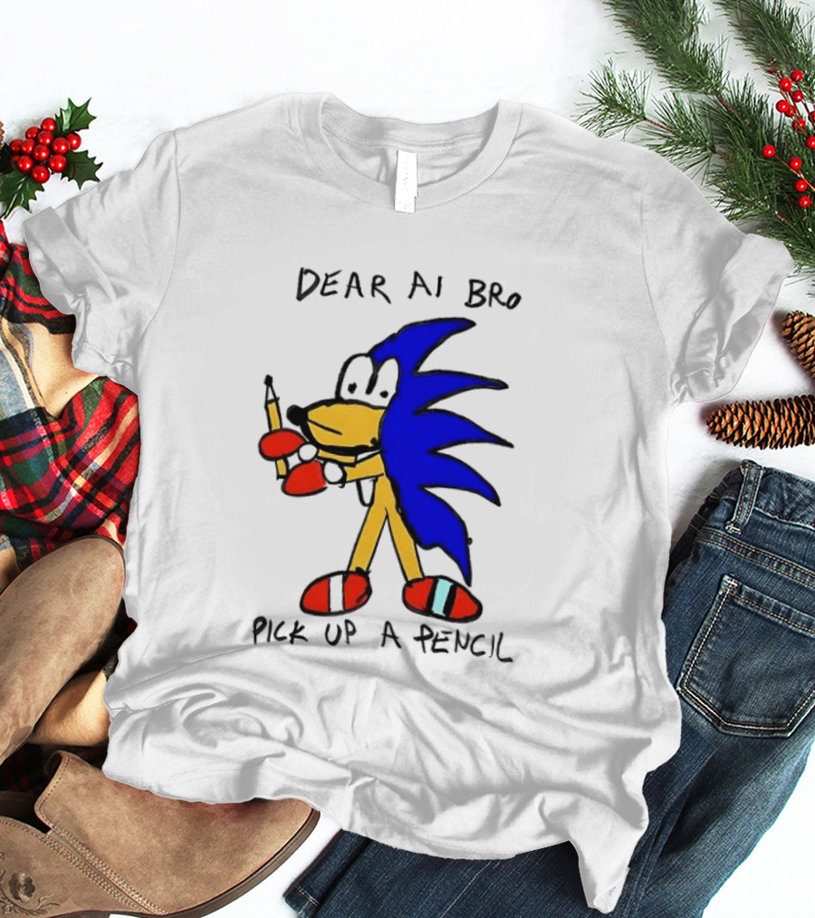 Dear AI Bro Pick Up A Pencil Sonic T-Shirt