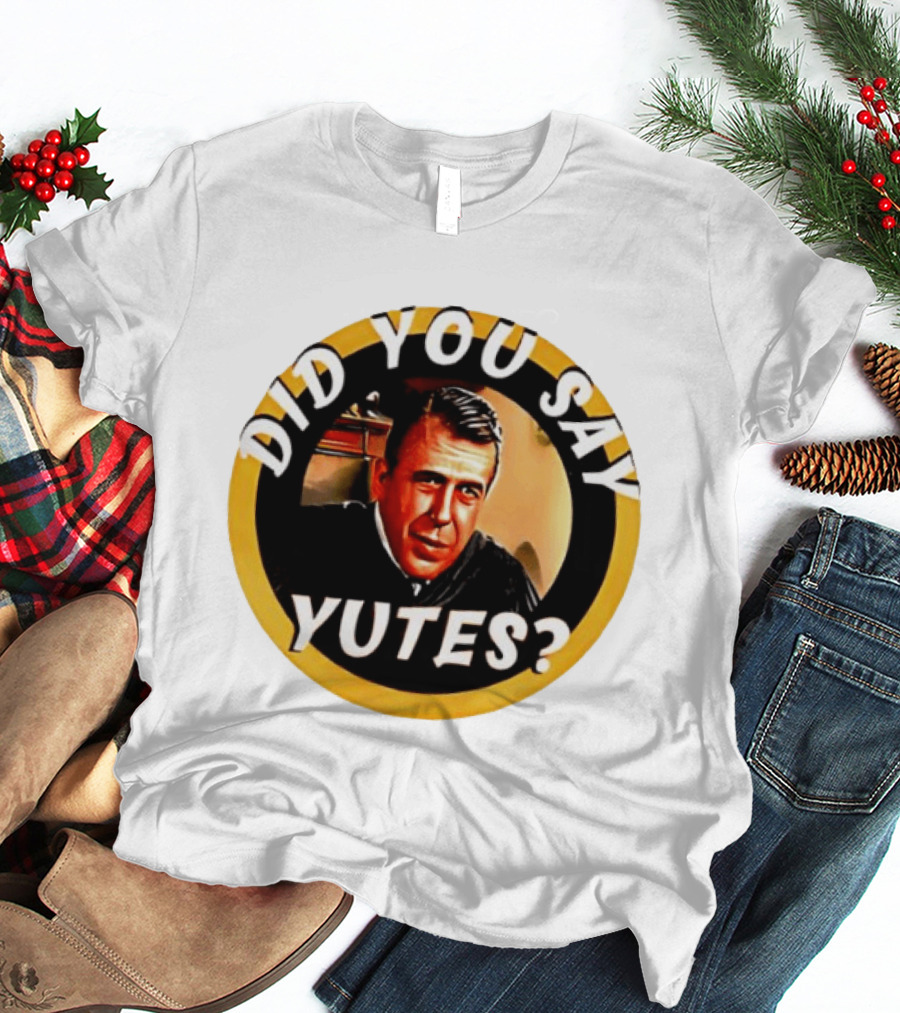 Did You Say Yutes Judge Chamberlain Haller Movie T-Shirt