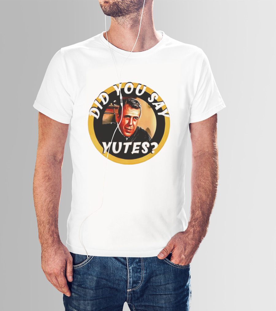 Did You Say Yutes Judge Chamberlain Haller Movie T-Shirt