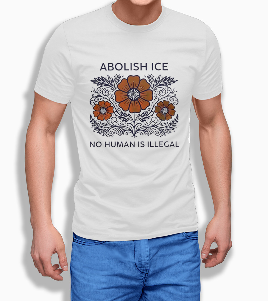 Abolish ICE Floral No Human Is Illegal T-Shirt