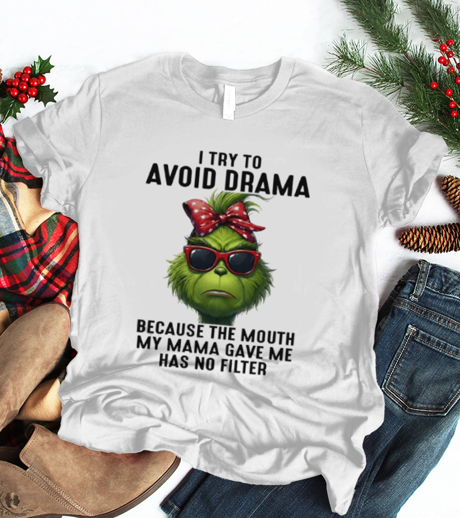 Grinch I Try To Avoid Drama Because The Mouth My Mama Gave Me Has No Filter Red Bow Sunglasses T-Shirt