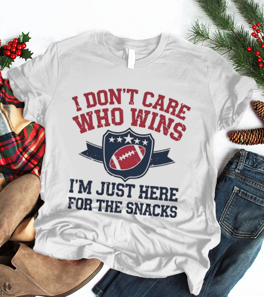 I Don't Care Who Wins I'm Just Here For The Snacks Football T-Shirt