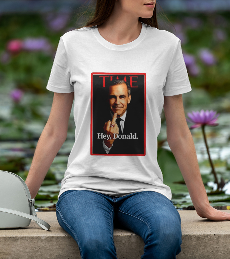 Time Mark Carney Hey Donald Middle Finger Gesture T-Shirt