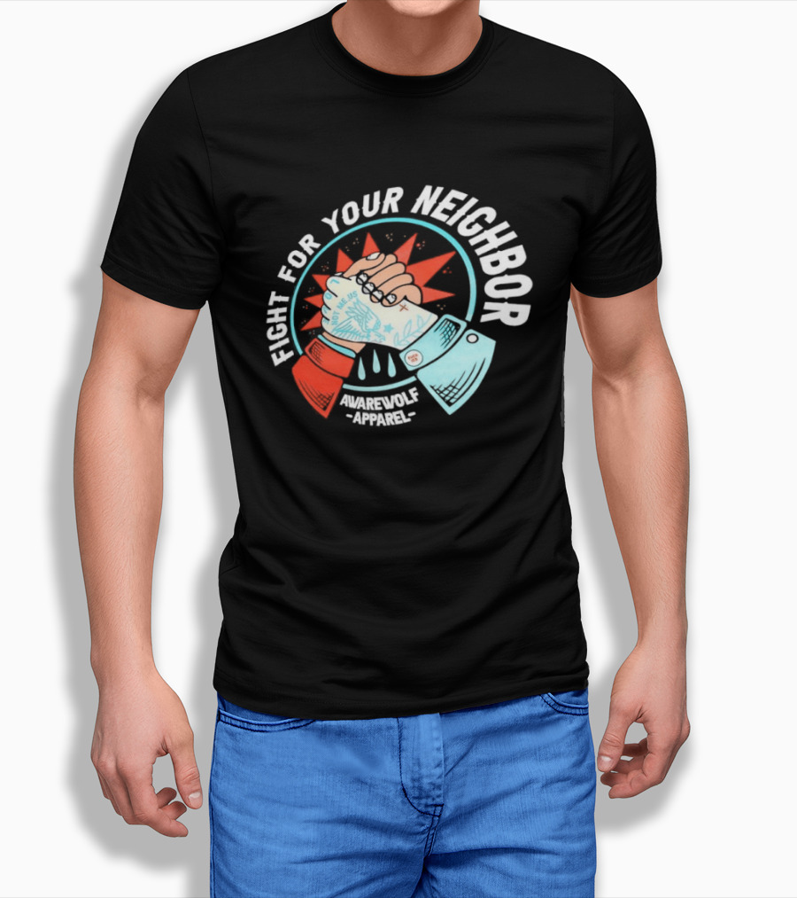Fight For Your Neighbor Awarewolf Not Me Us Fist Bump Solidarity T-Shirt
