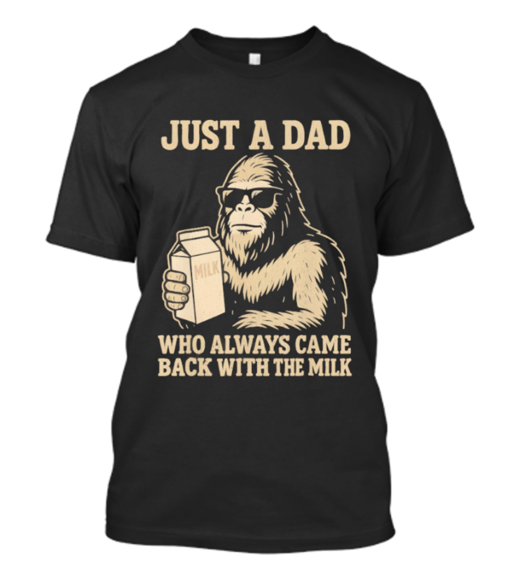 Just A Dad Bigfoot Who Always Came Back With The Milk T-Shirt