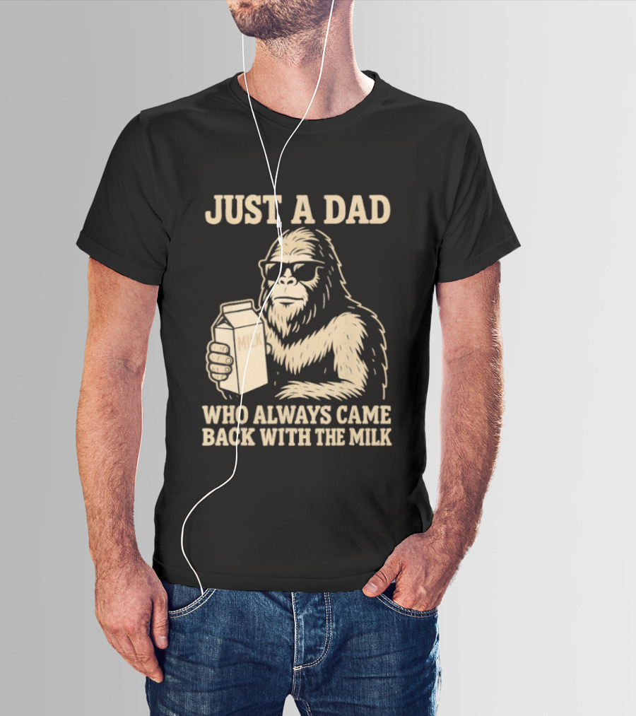 Just A Dad Bigfoot Who Always Came Back With The Milk T-Shirt