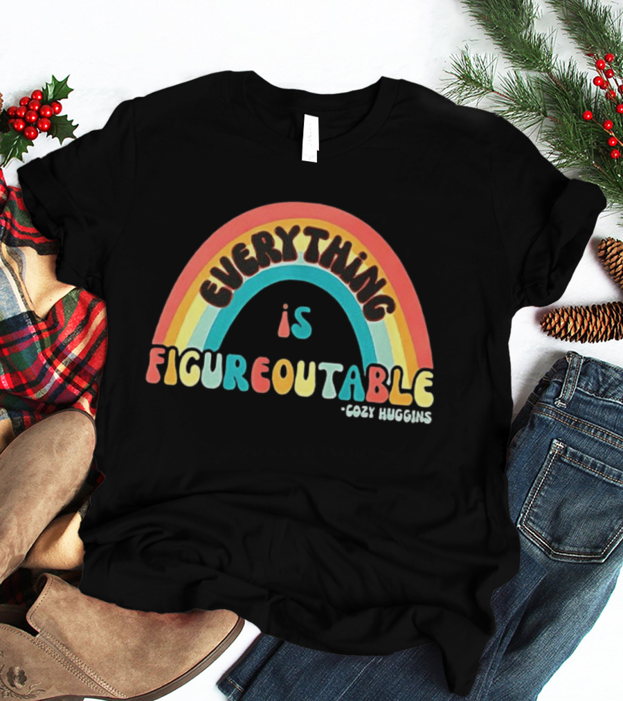 Everything Is Figureoutable Cozy Huggins Rainbow Optimism T-Shirt