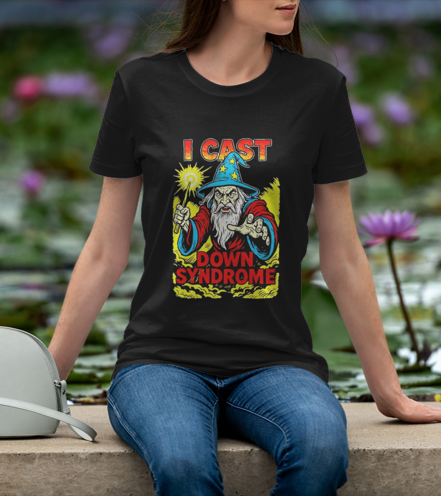 I Cast Wizard Down Syndrome Empowerment Magic T-Shirt