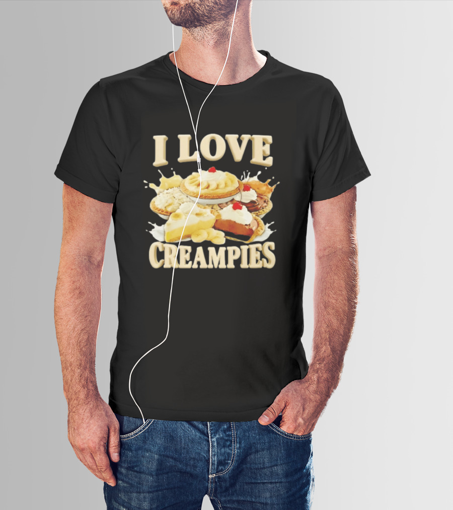 I Love Creampies Banana Chocolate Cherry Pies T-Shirt