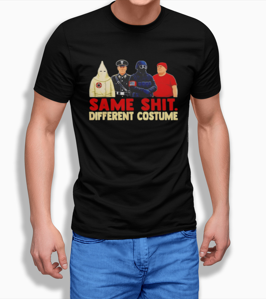 Same Shit Different Costume Four Figures In Uniforms T-Shirt
