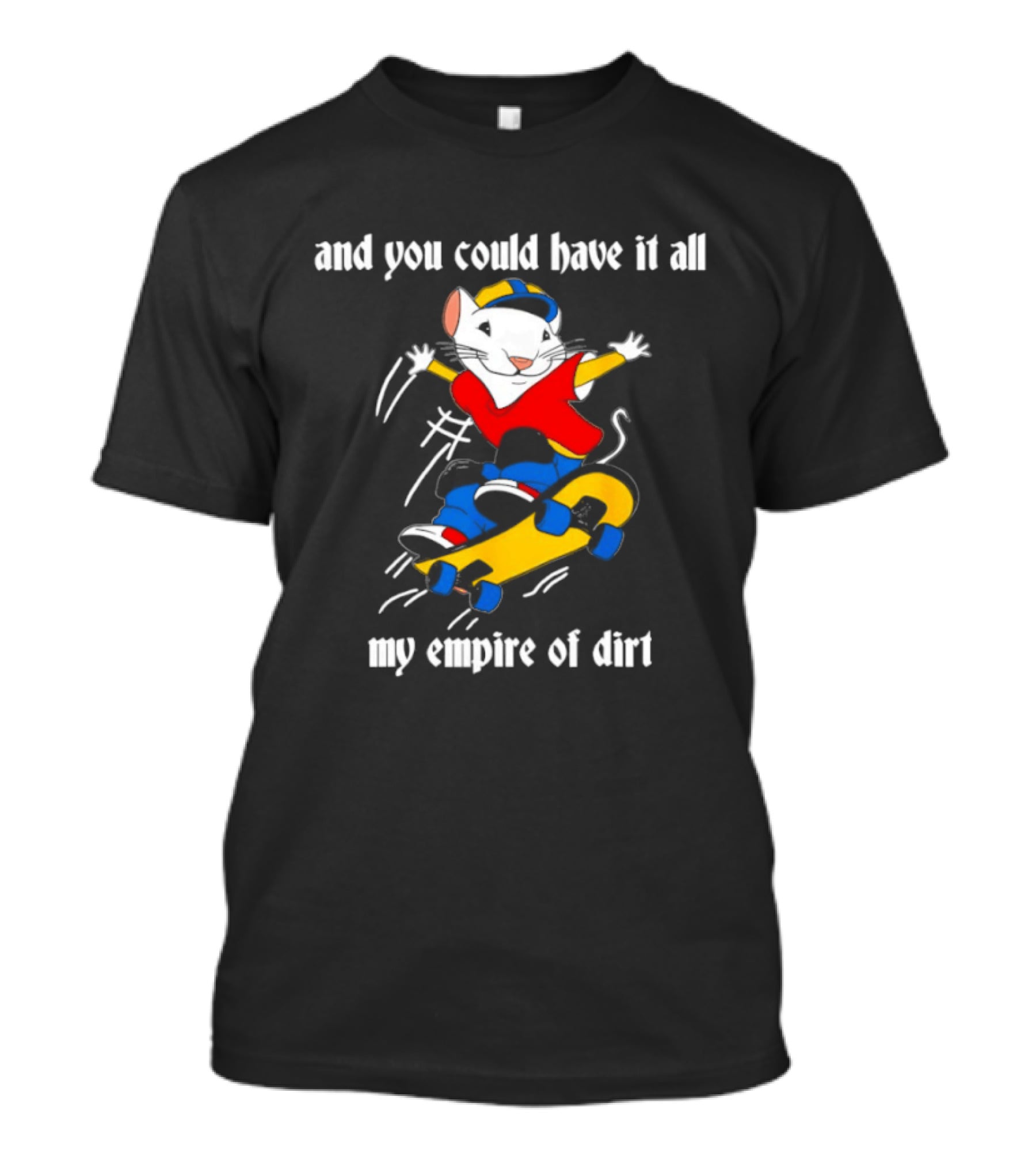 Stuart Little Skateboarding And You Could Have It All My Empire Of Dirt T-Shirt