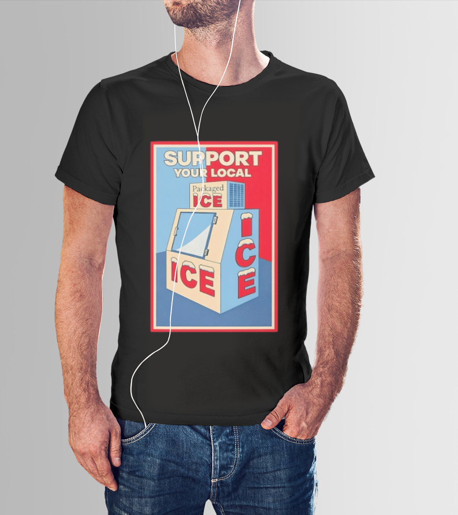 Support Your Local Packaged Ice Vendor Machine Snowy Icebox T-Shirt