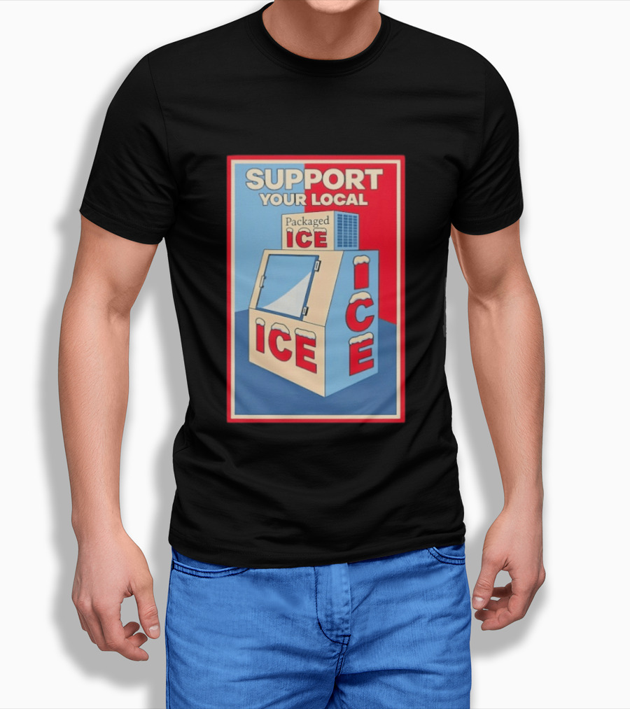 Support Your Local Packaged Ice Vendor Machine Snowy Icebox T-Shirt