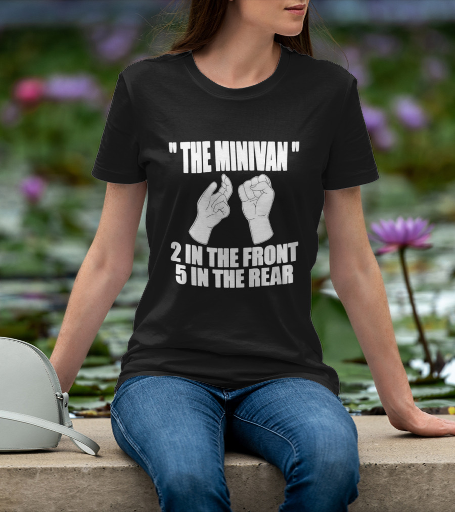 The Minivan 2 In The Front 5 In The Rear Meme With Hand T-Shirt