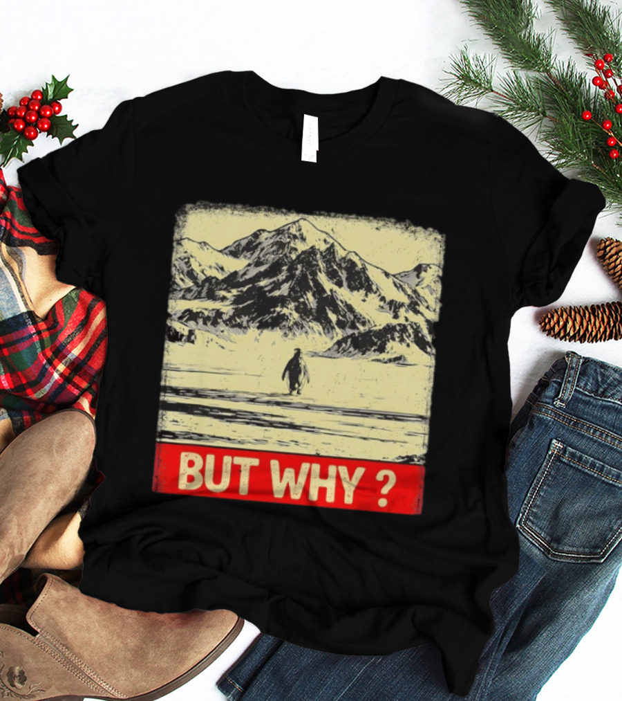 Penguin Meme But Why Mountains Winter Scene T-Shirt