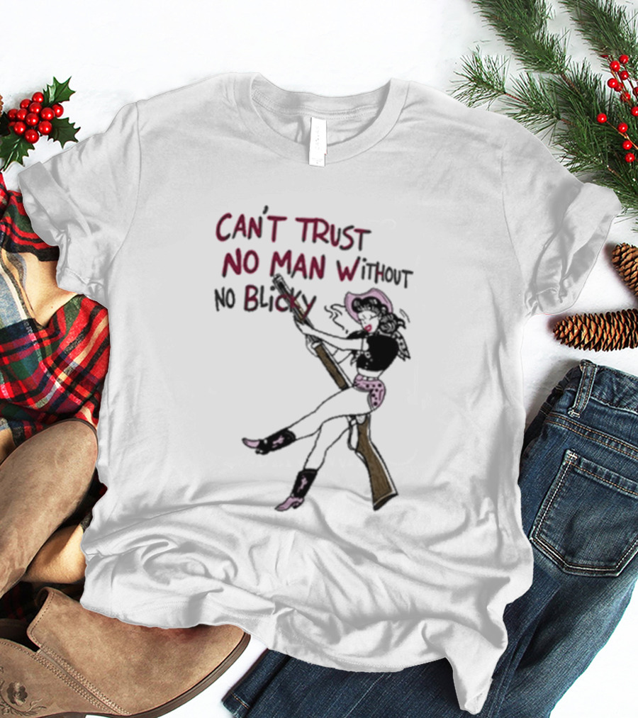 Can't Trust No Man Without No Blicky Cartoon Cowgirl With Gun T-Shirt