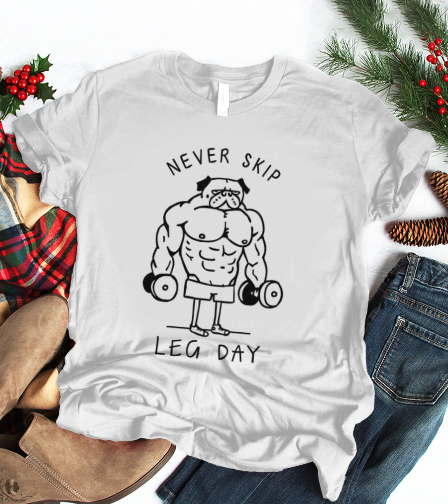 Never Skip Leg Day Buff Bulldog Dumbbells T-Shirt