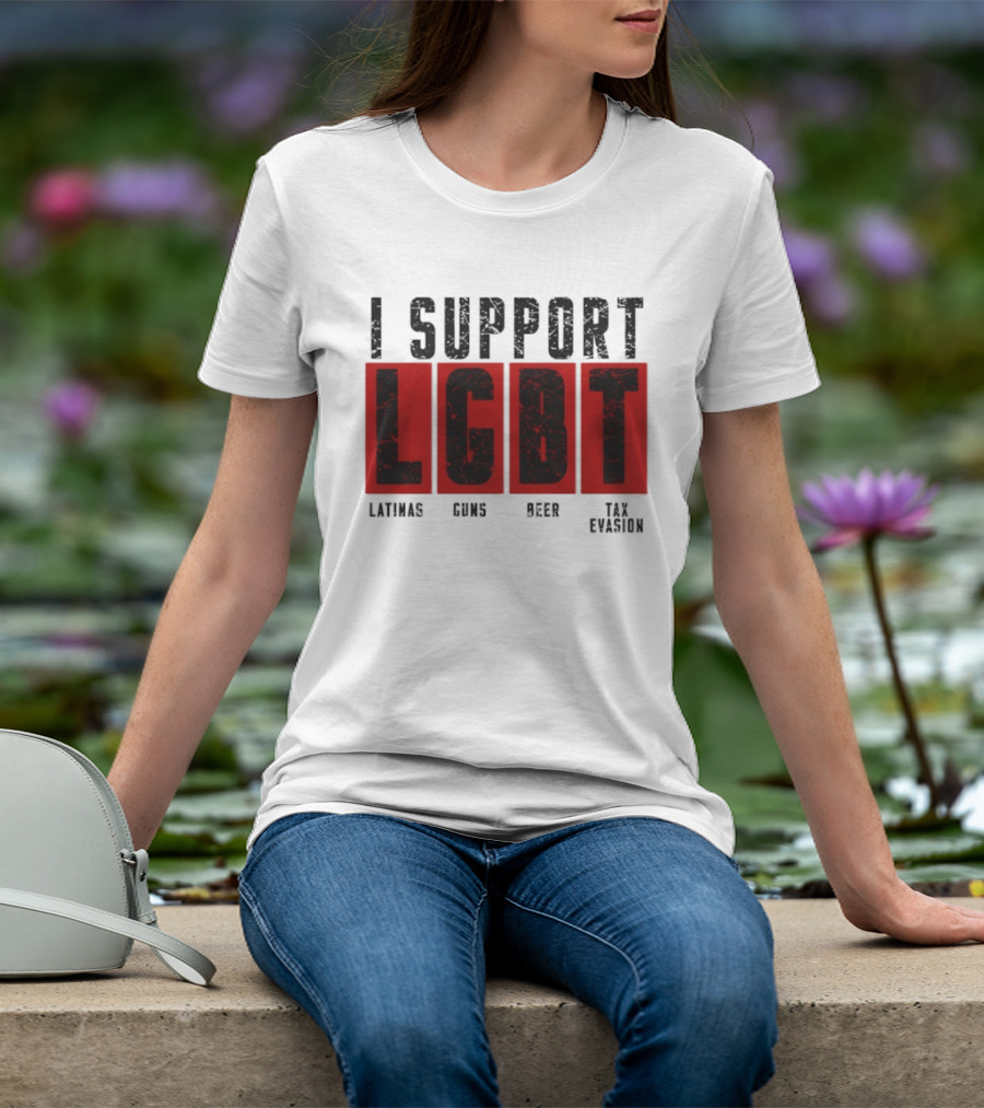 I Support LGBT Latinas Guns Beer Tax Evasion T-Shirt