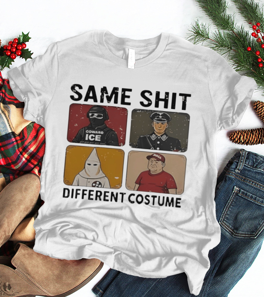 Same Shit Different Costume Coward ICE Nazi Klan MAGA T-Shirt