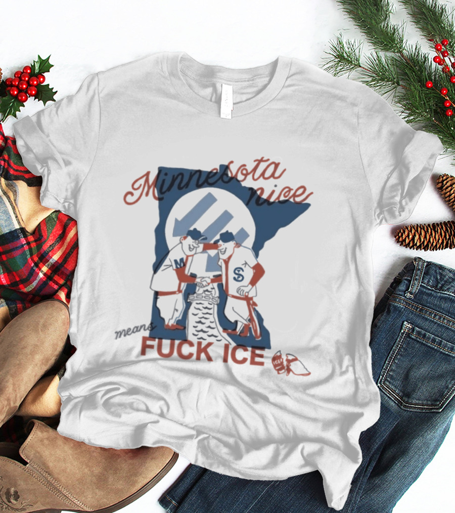 Minnesota Nice Means F*** Ice Hockey Skating Satire Team Spirit T-Shirt
