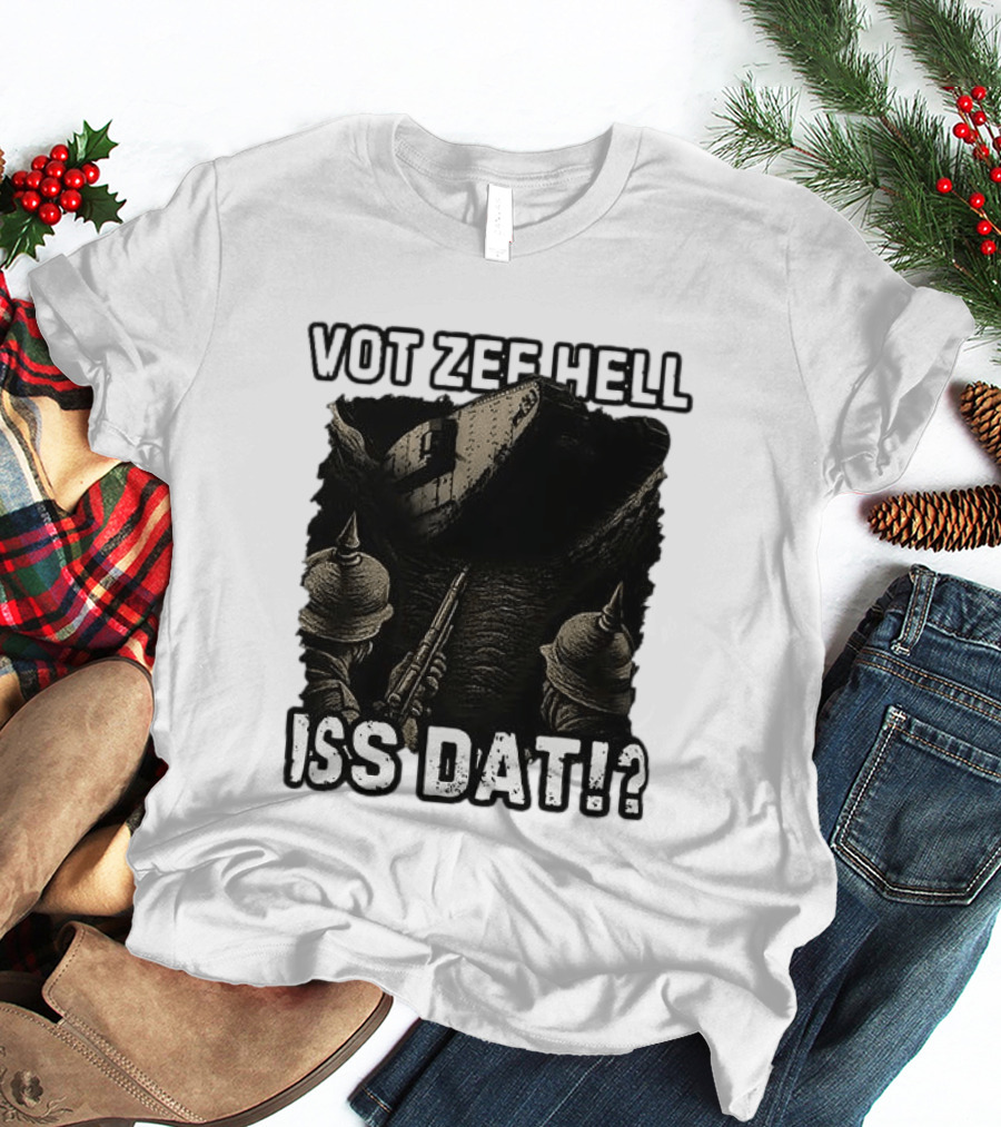 Vot Zee Hell Iss Dat German WWI Tank Reaction T-Shirt