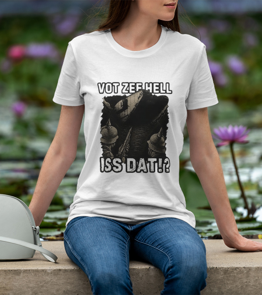 Vot Zee Hell Iss Dat German WWI Tank Reaction T-Shirt