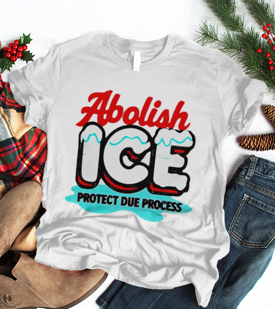 Abolish ICE Protect Due Process Bold Statement Text With Ice Caps And Blue Slush Effect T-Shirt