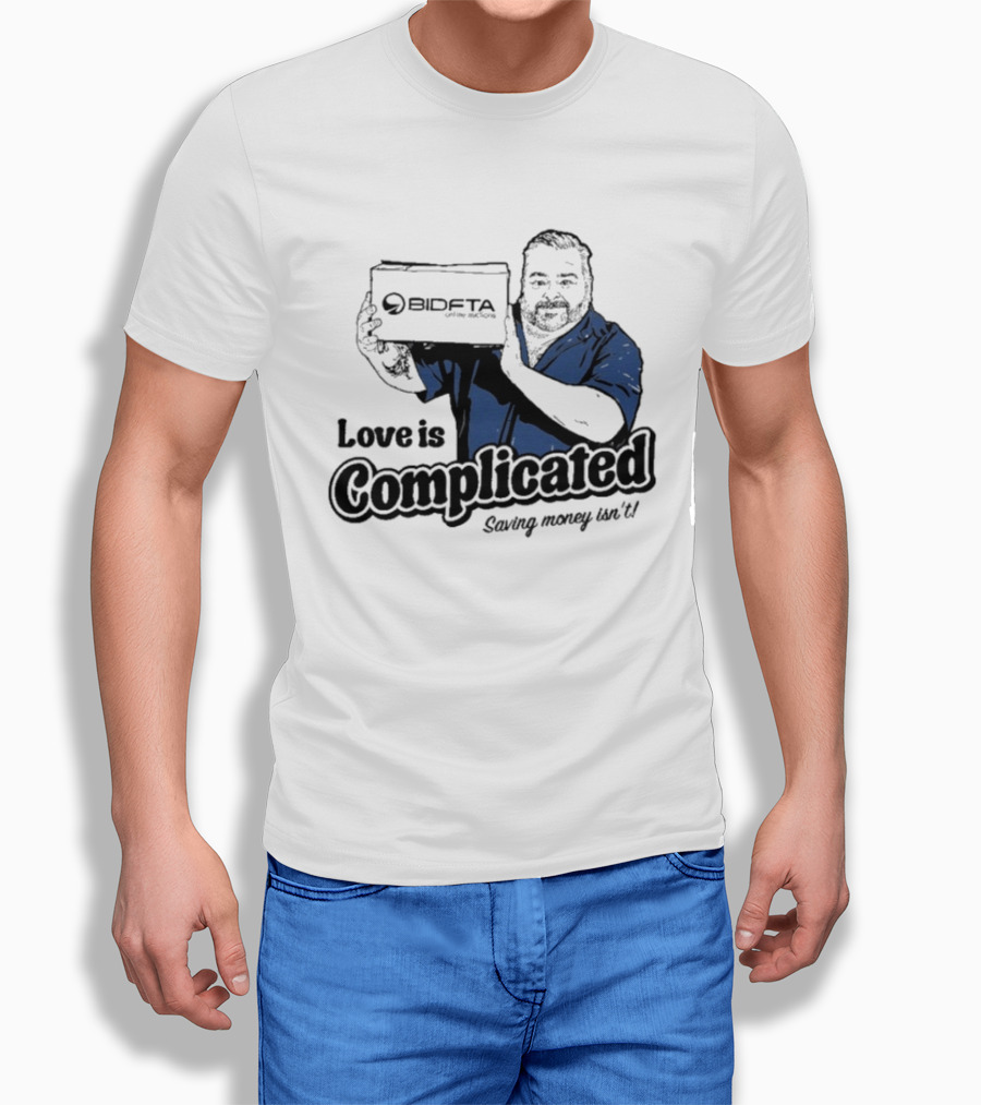 Love Is Complicated Saving Money Isn't BidFTA Box Man T-Shirt
