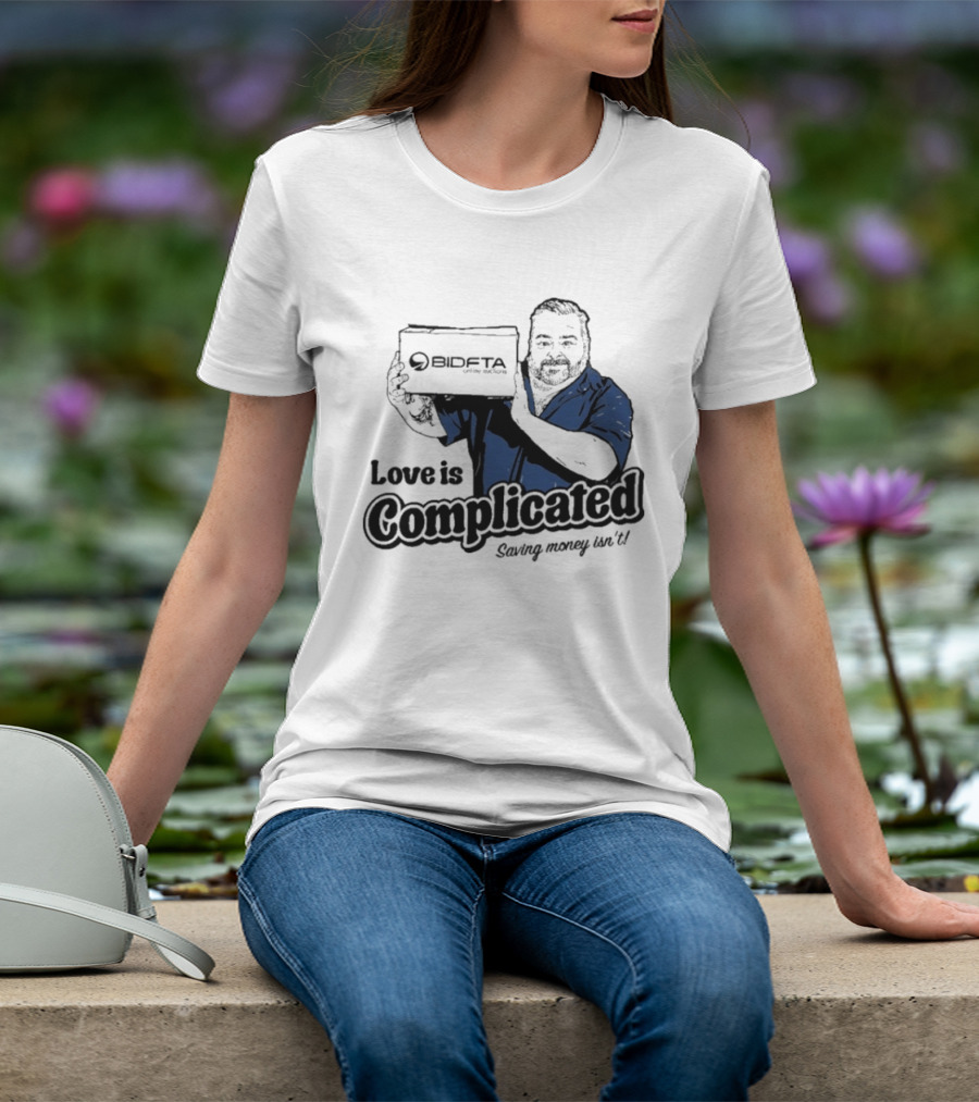 Love Is Complicated Saving Money Isn't BidFTA Box Man T-Shirt