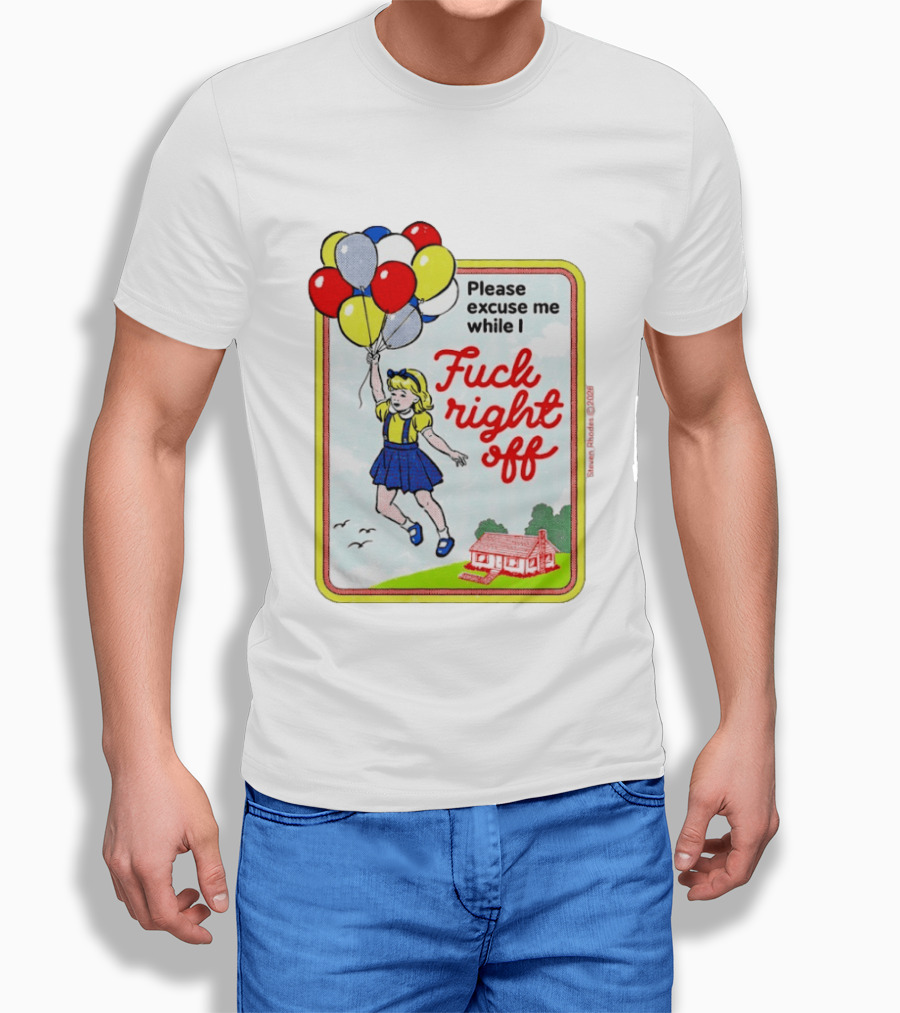 Please Excuse Me While I Fuck Right Off Steven Rhodes Balloons 2026 T-Shirt