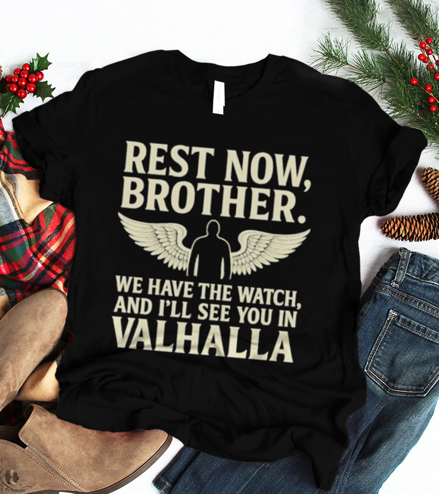Rest Now Brother We Have The I'll See You In Valhalla Wings T-Shirt