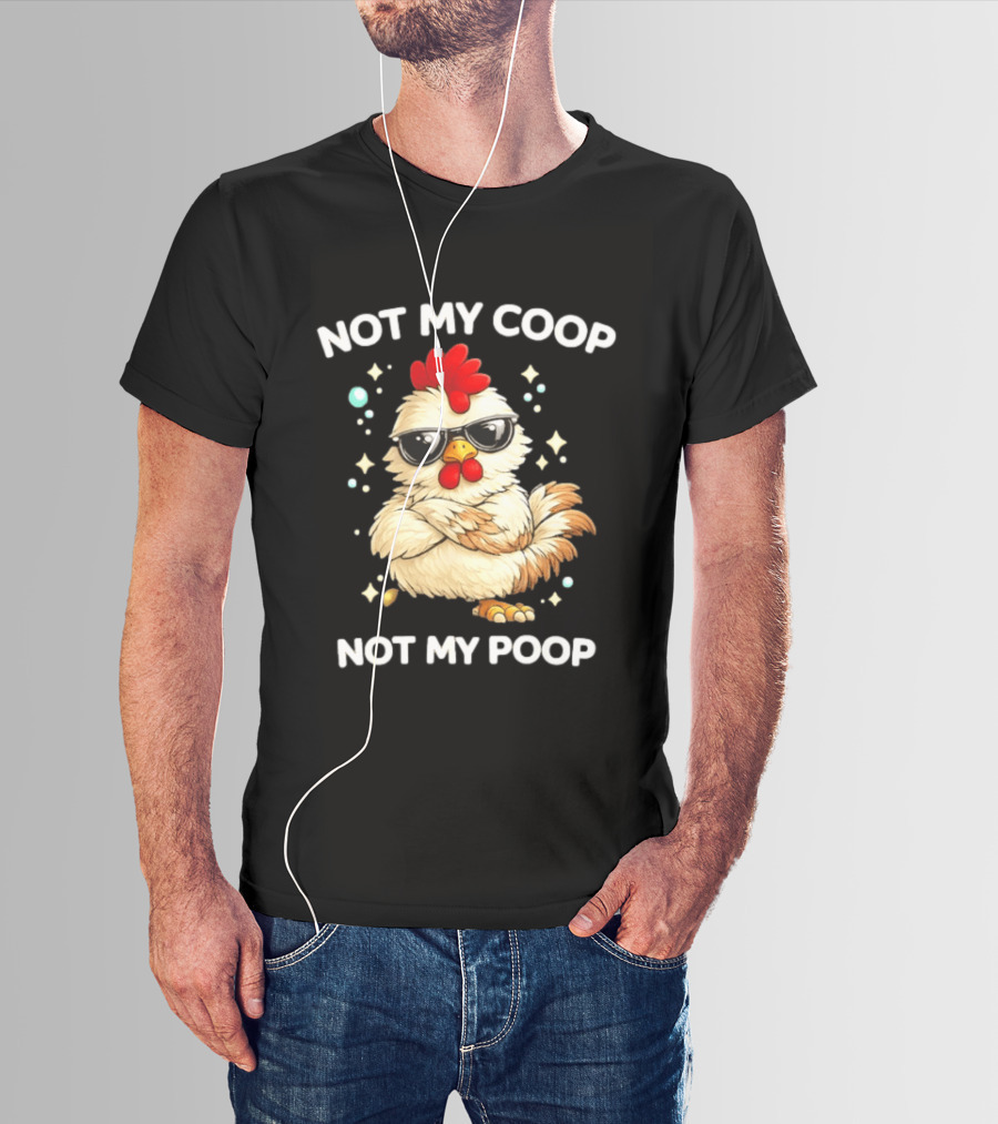 Not My Coop Not My Poop Baby Chicken Glasses T-Shirt