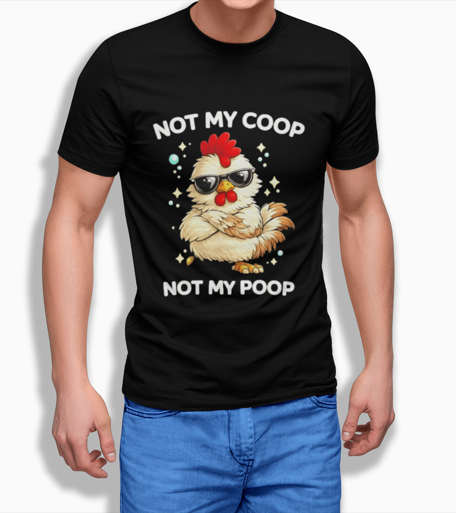 Not My Coop Not My Poop Baby Chicken Glasses T-Shirt