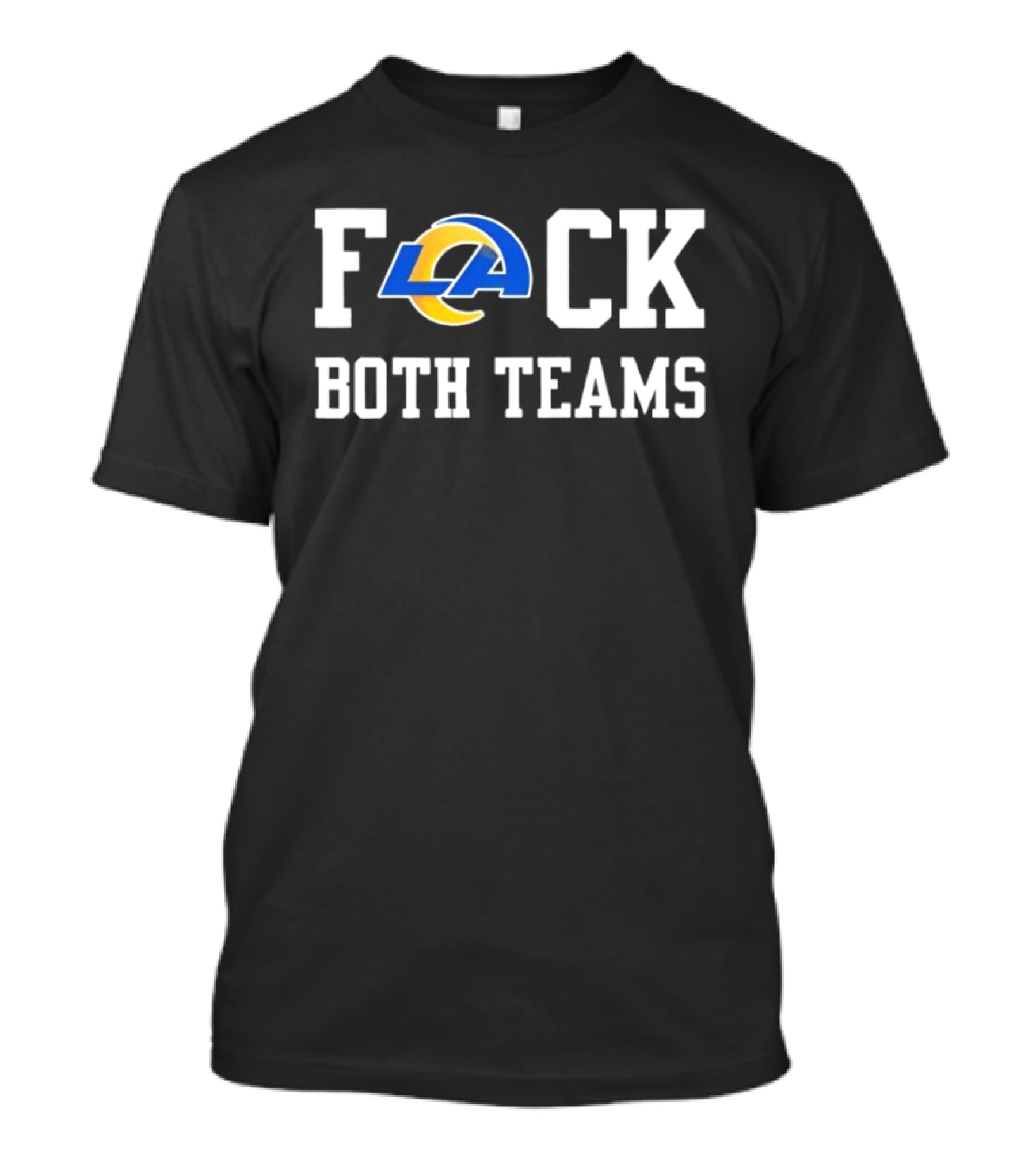 Los Angeles Rams F*CK Both Teams T-Shirt