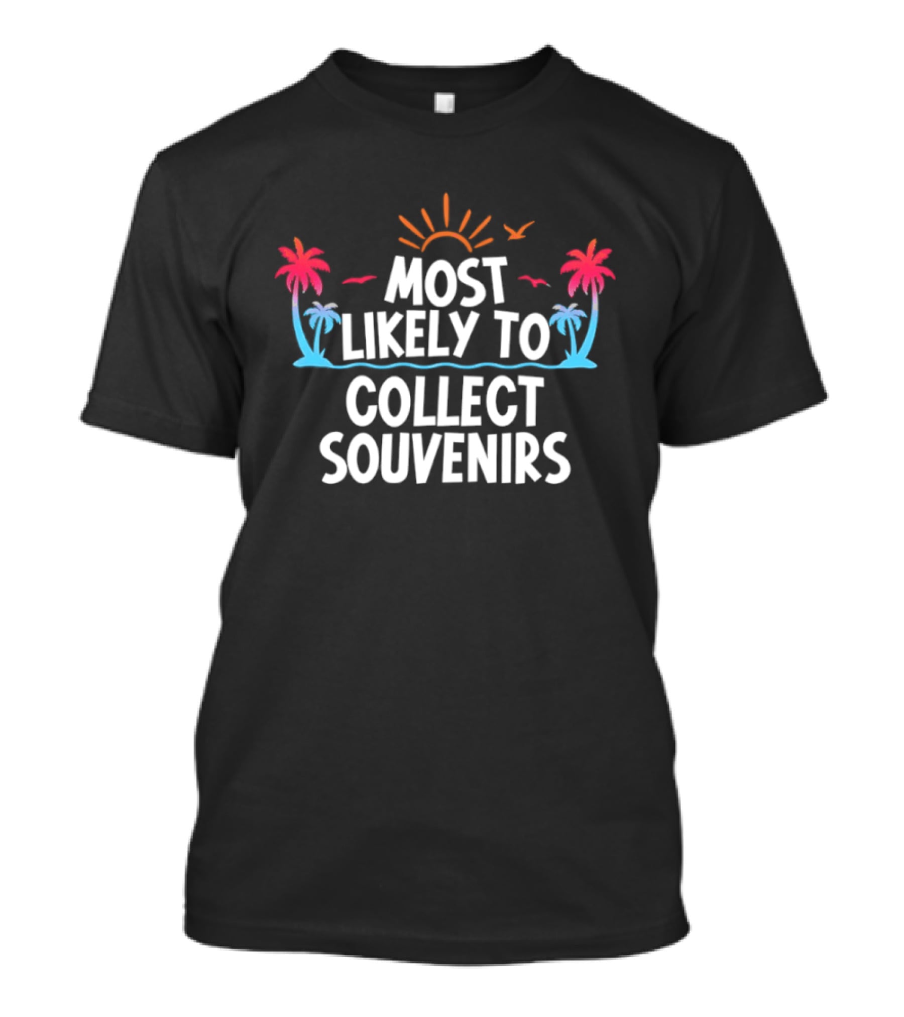 Most Likely To Collect Souvenirs Vacation Palm Trees Sun Seagulls T-Shirt