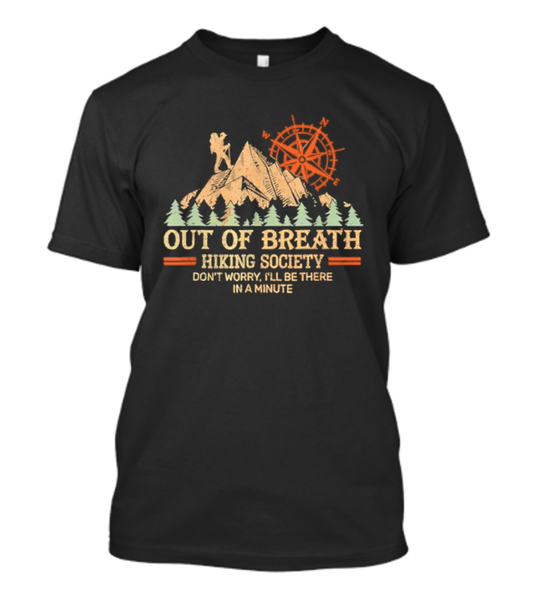 Out Of Breath Hiking Society Don't Worry I'll Be There In A Minute T-Shirt