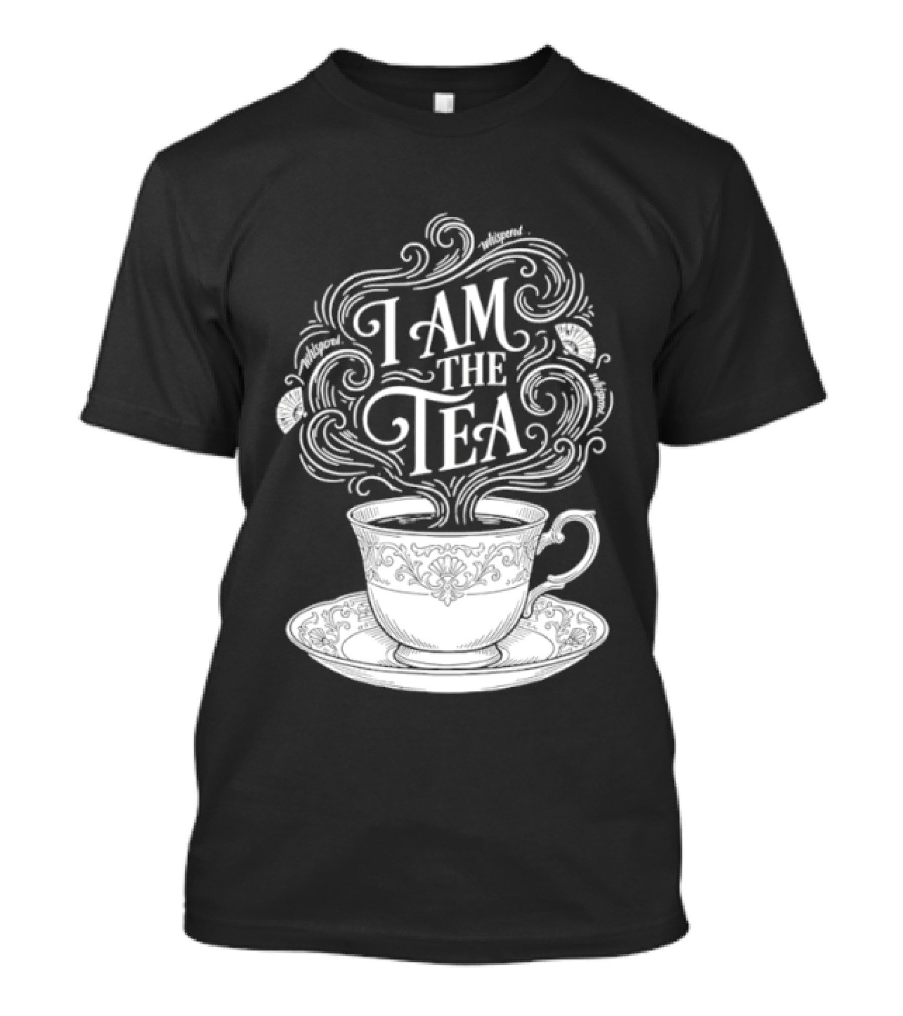 I Am The Tea Elegant Cup Typography Humor T-Shirt