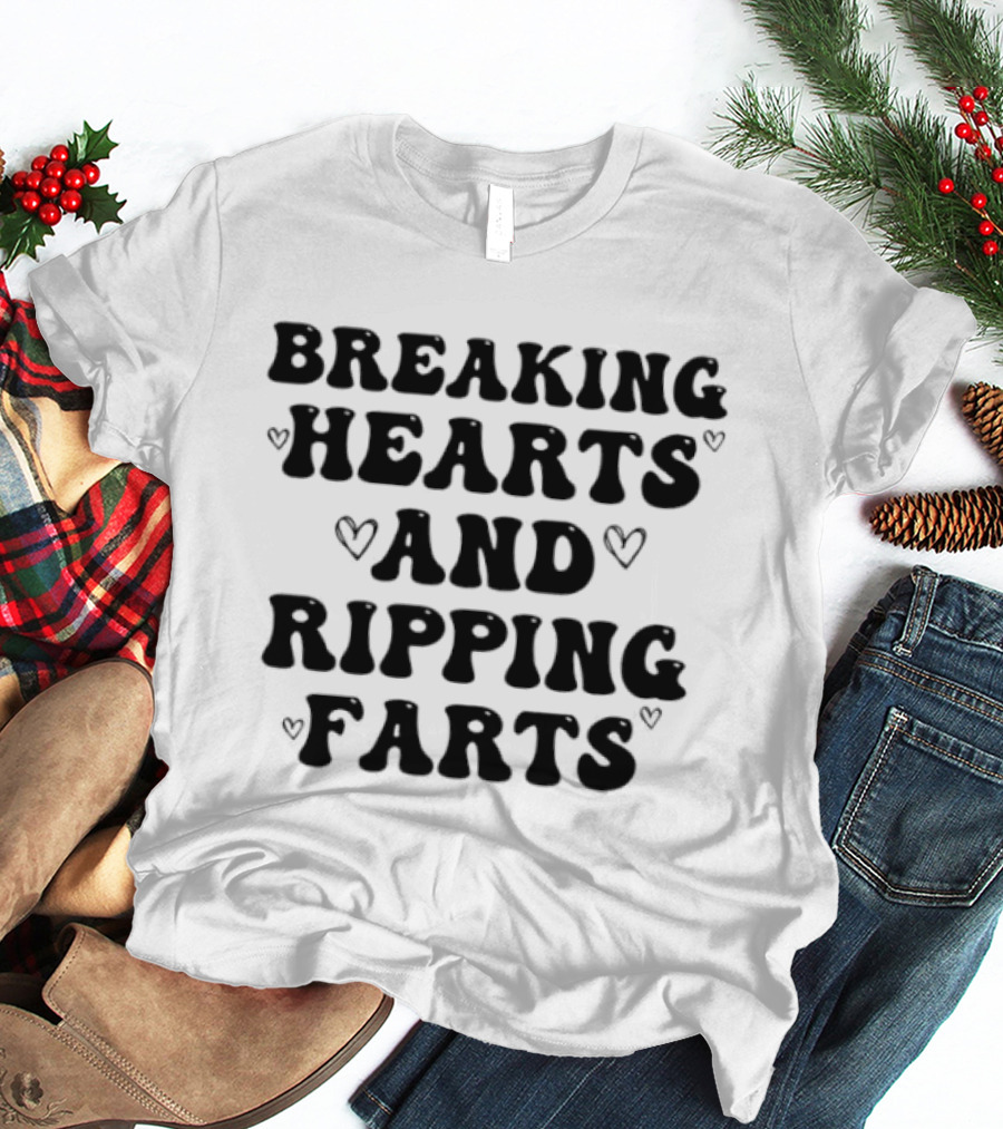 Breaking Hearts And Ripping Farts Playful Humor T-Shirt