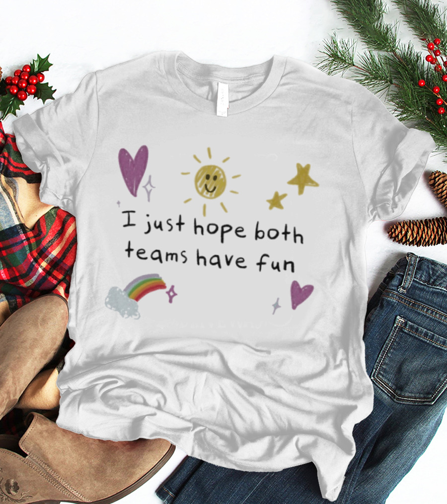 I Just Hope Both Teams Have Fun Sun Rainbow Hearts Stars Playful Sports T-Shirt
