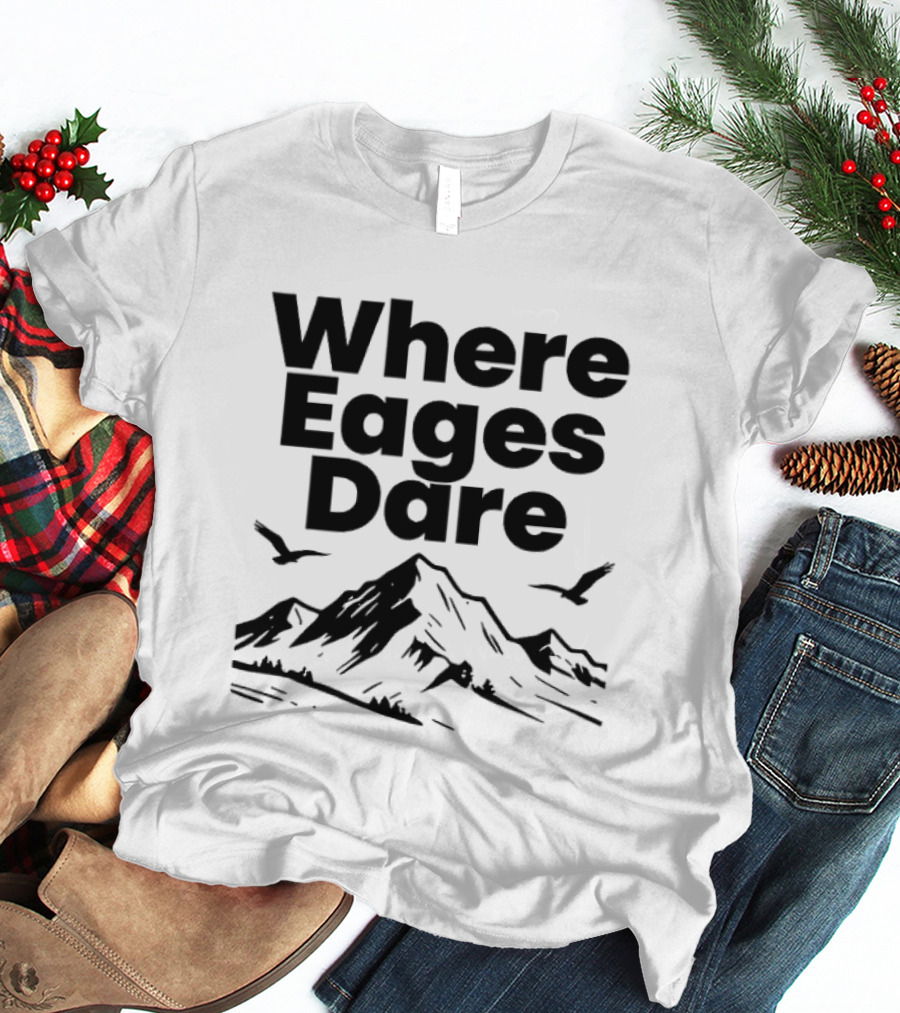 Where Eagles Dare Mountain Adventure T-Shirt